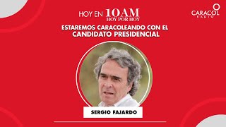 En 10AM Hoy por Hoy estamos Caracoleando con el candidato presidencial  Sergio Fajardo.