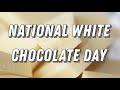 National White Chocolate Day (September 22) - Activities and How to Celebrate White Chocolate Day