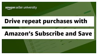 Drive Repeat Purchases with Amazon's Subscribe and Save
