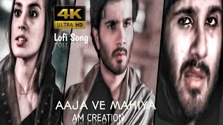 Aaja Ve Mahiya||  Lofi Status✨|| New Aesthetic Status|| Sad Love Status || EfX Status|| AM CREATION
