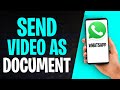 How to Send a Video as a Document on WhatsApp Android (EASY)