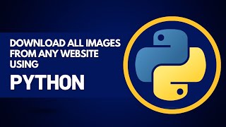Download All Images from Any Website Using Python: Complete Tutorial