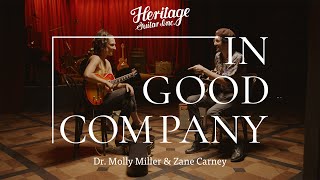 In Good Company with Dr. Molly Miller \u0026 Zane Carney | Heritage Guitars H-150 and H-575