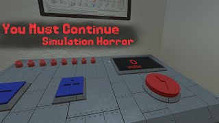 You Must Continue - Simulation Horror Game based on Real Experiment [Both Endings]