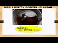 WA +62 857-0777-8832 , Pengepul minyak jelantah, Pengepul cari minyak jelantah,Pengepul minyak sidoa