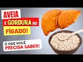 AVEIA e GORDURA NO FÍGADO - O que você PRECISA SABER!