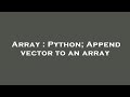 Array : Python; Append vector to an array