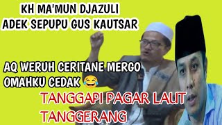 KH. MA'MUN DJAZULI ADEK SEPUPU GUS KAUTSAR || TANGGAPI PAGAR LAUT YANG SEDANG VIRAL