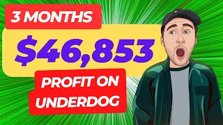 Underdog Fantasy: How I Profited $46,853.00 in 3 Months