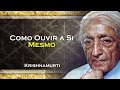 Como Ouvir a Si Mesmo , AMSM, KRISHNAMURTI DUBLADO