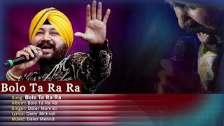Bolo Ta Ra Ra | Daler Mehndi | Punjabi Pop Song | Superhit Punjabi Party Song