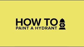 How To: Paint a Fire Hydrant