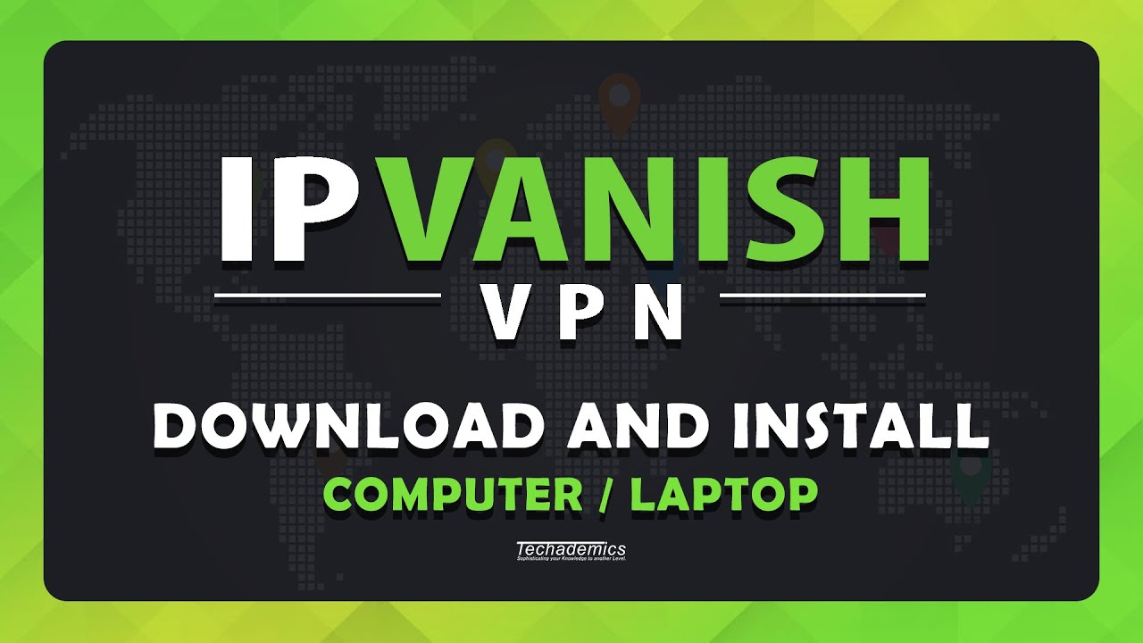 How To Download And Install Ipvanish Vpn Tutorial Youtube