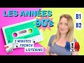 Les années 90 - The 90's | 5 Minutes Slow French for B1 and B2 🇫🇷