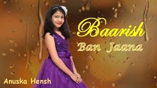 Baarish Ban Jaana | Payal Dev, Stebin Ben | Hina Khan, Shaheer Sheikh | Dance Cover | Anuska Hensh