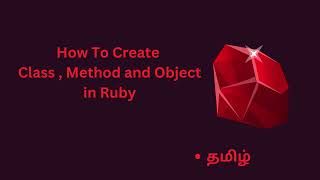 How To Create Class , Method and Object in Ruby