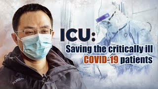 ICU in Wuhan: How critically ill COVID-19 patients were pulled back from the brink of death