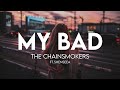 The Chainsmokers - My Bad (Lyrics Video) ft. Shenseea