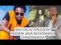 Seh calaz apedzera passion java nechokwadi chinorwadza (2021)