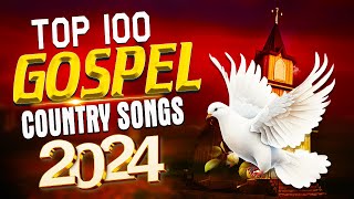 Amazing Country Gospel Songs Collection - Inspirational Country Gospel Songs 2024 Lyrics