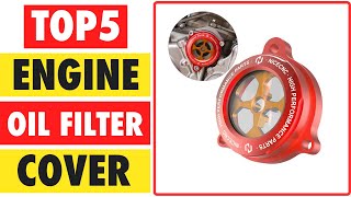 Top 5 Best Engine Oil Filter Cover In 2024