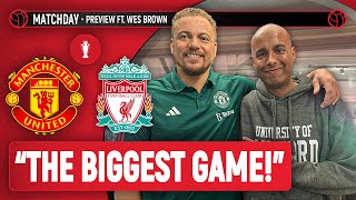 'Must Win!' Wes Brown EXCLUSIVE Interview | United v Liverpool Preview