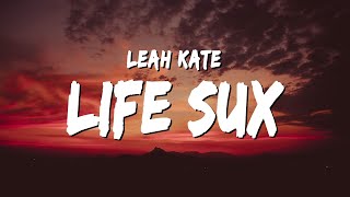 Leah Kate - Life Sux (Lyrics)