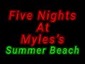 FNaM: Summer Beach Myles Gamble Studios (Summer Beach) Voice Lines