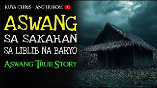 ASWANG SA SAKAHAN SA LIBLIB NA BARYO | Tagalog Horror Stories | Kwentong Aswang True Stories