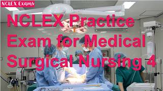 NCLEX Practice Exam for Medical Surgical Nursing 4 (34)