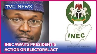 Newspaper Reviews | INEC awaits President's action on Electoral Act