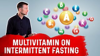 Do I Need Multivitamins on Intermittent Fasting? – Dr. Berg