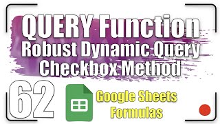Create a Robust Dynamic Query - checkbox method | QUERY Function 62