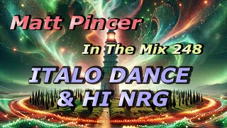 Matt Pincer - In The Mix 248  //  Italo Dance \u0026 Hi NRG - part 1