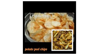 Simple and easy Crispy potato chips and potato peel chips