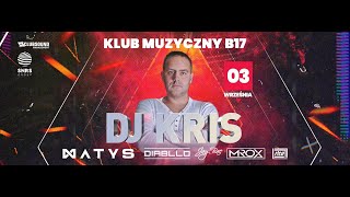 DJ Kris -  Holiday Closing klub B17 Poznań 03 09 2022r