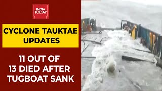 Shocking Visuals Of Cyclone Tauktae's Fury, 11 Out Of 13 Died After Tugboat Sank | Breaking News