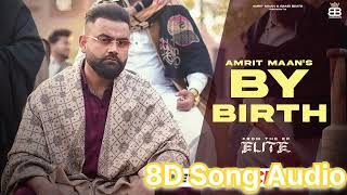 By Birth _8D Audio Song– Amrit Maan | Desi Crew | Latest Punjabi Songs 8D Audio 2024_Bamb Beats 2024