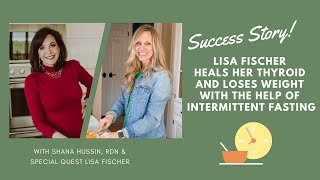 SUCCESS STORY! Lisa Fischer Heals Her Thyroid and Loses Weight with the Help of IF