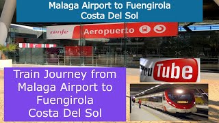 Our Train Journey From MALAGA AIRPORT To FUENGIROLA In The Costa Del Sol