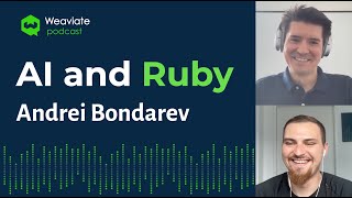 Andrei Bondarev on AI tools in Ruby! - Weaviate Podcast #54