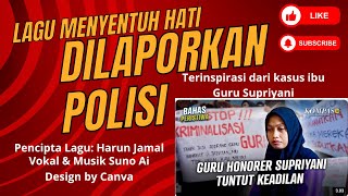 LAGU MENYENTUH HATI, DILAPORKAN POLISI (terinspirasi dari Kasusu Ibu Guru Supriyani)  #laguviral