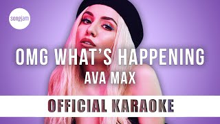 Ava Max - OMG What's Happening (Official Karaoke Instrumental) | SongJam
