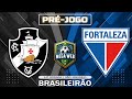 VASCO 2x0 FORTALEZA - Pré-jogo Brasileirão 2024 - 14ª Rodada