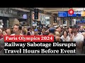 Paris Olympics 2024 - Arson Attacks Paralyze France's High-Speed Rail Before Olympic Opening