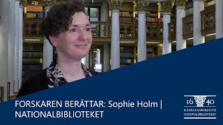 Forskaren berättar: Sophie Holm | Nationalbiblioteket