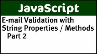 JavaScript String Properties and Methods with E-mail Validation Part 2