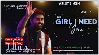 Girl I Need You | Arijit Singh | MEET BROS |New Hindi Song 2021 | Arijit Singh Collection