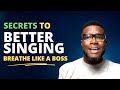 Secrets to Better Singing | Breathe Like a Boss.