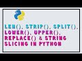 String function in Python | len() | strip() | split() | lower() | upper() | replace()  in Python #4